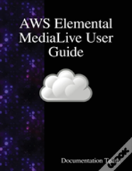 Aws Elemental Medialive User Guide