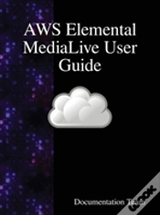 Capa do artigo Aws Elemental Medialive User Guide
