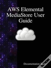 Aws Elemental Mediastore User Guide