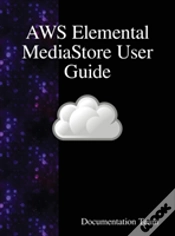 Capa do artigo Aws Elemental Mediastore User Guide