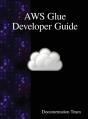 Aws Glue Developer Guide - Preview