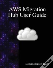 Aws Migration Hub User Guide