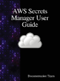 Aws Secrets Manager User Guide - Preview