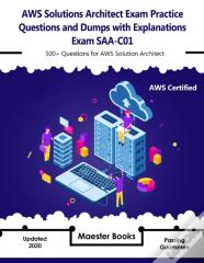 Aws Solutions Architect Exam Practice Questions And Dumps With Explanations Exam Saa-C01