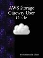 Aws Storage Gateway User Guide - Preview
