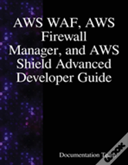 Aws Waf, Aws Firewall Manager, And Aws Shield Advanced Developer Guide
