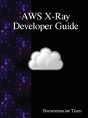 Aws X-Ray Developer Guide - Preview