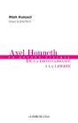 Axel Honneth ; La Pensée Élargie, De La Reconnaissance À La Liberté - Preview