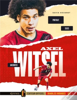 Capa do artigo Axel Witsel - Portrait, Anecdotes, Stats
