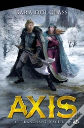 Axis, T.1 : Tranchant D'Acier