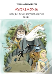 Axtreaone Tome 1 ; Sur Le Sentier Des Elfes