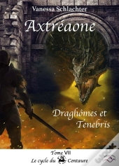 Axtréaone, Tome Vii, Draghômes & Tenebris