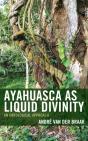 Ayahuasca As Liquid Divinity - Preview