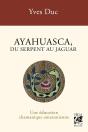 Ayahuasca, Du Serpent Au Jaguar : Une Éducation Chamanique Amazonienne - Preview