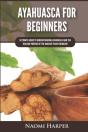 Ayahuasca For Beginners - Preview