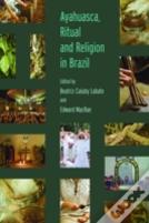 Ayahuasca, Ritual And Religion In Brazil