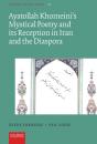 Ayatollah Khomeini'S Mystical Poetry And Its Reception In Iran And The Diaspora - Preview