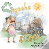 Ayesha It'S Not A Dump!