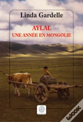 Aylal, Une Annee En Mongolie