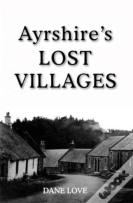 Ayrshire'S Lost Villages