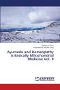 Ayurveda And Homeopathy Is Basically Mitochondrial Medicine Vol. Ii - Preview