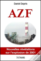 Azf ; Nouvelles Révélations Sur L'Explosion De 2001