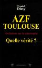 Azf Toulouse, Quelle Vérité? ; Révélations Sur La Catastrophe - Preview