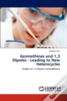Azomethines And 1,3 Dipoles - Leading To New Heterocycles