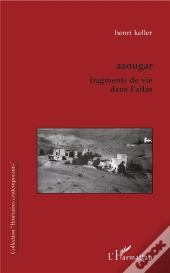 Azougar ; Fragments De Vie Dans L'Atlas