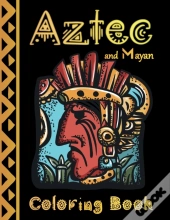 Aztec And Mayan Coloring Book