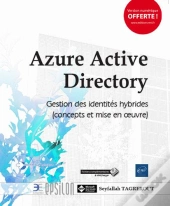 Azure Active Directory - Concepts Et Mise En Oeuvre De La Gestion Des Identites Hybrides