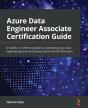 Azure Data Engineer Associate Certification Guide - Preview