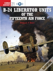 B-24 Liberator Units Of The Fifteenth Air Force