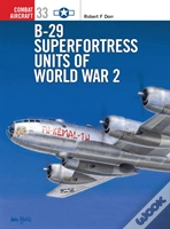 B-29 Superfortress Units Of World War 2