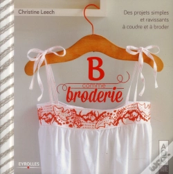 Capa do artigo B Comme Broderie. Des Projets Simples Et Ravissants A Coudreet A Broder