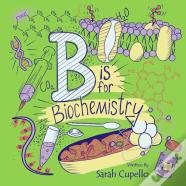 B Is For Biochemistry