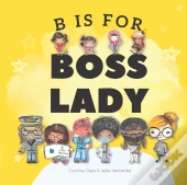 B Is For Boss Lady