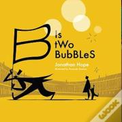 B Is Two Bubbles