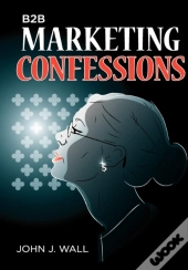B2b Marketing Confessions