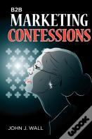 B2b Marketing Confessions