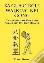 Ba Gua Circle Walking Nei Gong