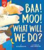 Baa! Moo! What Will We Do? - Preview