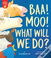 Baa! Moo! What Will We Do?