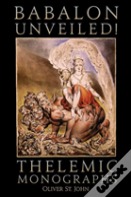 Babalon Unveiled! Thelemic Monographs