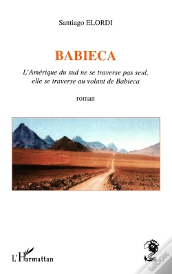 Capa do artigo Babieca ; L'Amerique Du Sud Ne Se Traverse Pas Seul Elle Se Traverse Au Volant De Babieca