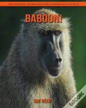 Baboon! An Educational Children'S Book About Baboon With Fun Facts