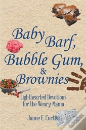 Baby Barf, Bubble Gum, And Brownies