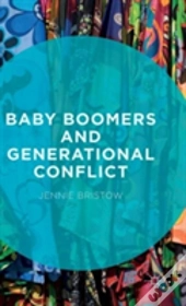 Baby Boomers And Generational Conflict