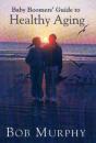 Baby Boomer'S Guide To Healthy Aging - Preview