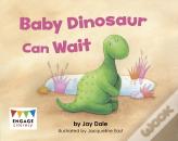 Baby Dinosaur Can Wait